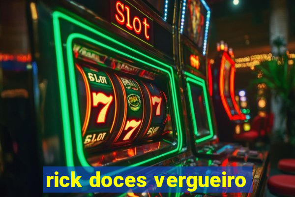 rick doces vergueiro